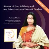 Shadow of Fear: Solidarity with our Asian-American Sisters and Brothers