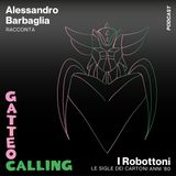 Alessandro Barbaglia racconta "I Robottoni, le sigle dei cartoni animati anni '80"