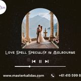 Get Quick and Safe Solutions from a Love Spell Specialist in Melbourne