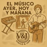 El músico; ayer, hoy y mañana