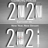 Cast Worthy Podcast Episode 86: "New Year, New Stream"
