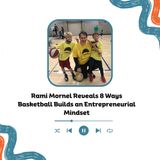 Rami Mornel Reveals 8 Ways Basketball Builds an Entrepreneurial Mindset