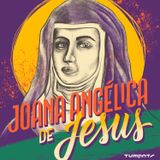 #12 - Joana Angélica de Jesus - a mártir da independência