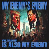 My Enemy's Enemy is Also My Enemy (4/7/25)