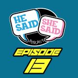 HE SAID / SHE SAID PODCAST | MOVIES & SLANGS | EPISODE 13