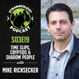 Time Slips, Cryptids & Shadow People w/ Mike Ricksecker