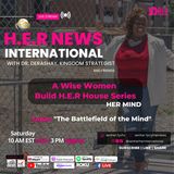 A Wise Woman Build H.E.R House Series (H.E.R Mind) The Battlefield of the Mind w/ Dr. Derashay, Kingdom Strategist