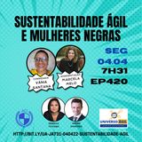 #JornadaAgil731 E420 #SustentabilidadeAgil SUSTENTABILIDADE AGIL MULHERES NEGRAS