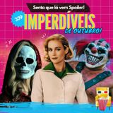 EP 339 - Imperdíveis de Outubro (spoiler free!)