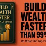 How to Build Wealth Faster Than 99% of People (Complete Audiobook)