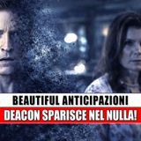 Beautiful caos totale: Deacon sparisce e le conseguenze travolgono tutti!