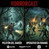 HORRORCAST : El Pelotón del Darién-Operativo en Panamá | Relatos Militares