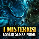 I misteriosi Esseri Senza Nome