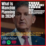Sen. Manchin's 2024 Plans, Two-Tiered Justice & the Nashville Manifesto, Media Coddle Hunter Biden