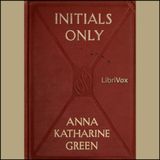 31 - Initials Only by Anna Katharine Green