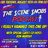 The Scene Snobs Podcast - I Really Hammed Up This One
