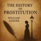 The History of Prostitution by William Sanger | Morality, Society & Reform Part 4