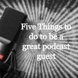 Five things to be a great podcast guest