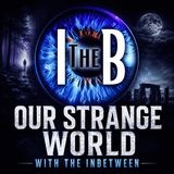 Our Strange World With The InBetween