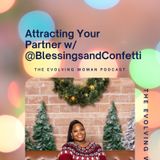 Episode 67: Attracting Your Partner w/ @Blessingsandconfetti