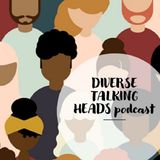 Diverse Talking Heads podcast - S3E5 - Encouraging Appreciation for Diversity