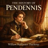 The History of Pendennis – A Moral Victorian Classic on Character, Ambition & Redemption | Full Audiobook Part 4
