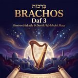 La'iluy nishmas Rav Calman ztl - Brachos Daf 3 — Shmiros HaLaila, David HaMelech's Harp & Semichas Ge'ulah L'Tefillah