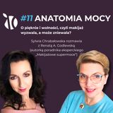 #11 Anatomia Mocy: O pięknie i wolności, czyli makijaż wyzwala, a może zniewala?