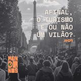 #01 - Afinal, o turismo é ou não um vilão?