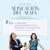 Alineación y Empoderamiento: De lo Individual a lo Colectivo -con Carolina Rossi | Ep. 54