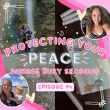 94:Protecting Your Peace During Busy Seasons