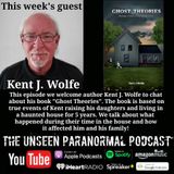 "Raising A Family In A Haunted House" with Kent J. Wolfe