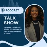 Honorable Brittanye Morris shares Steps to take before appearing in court