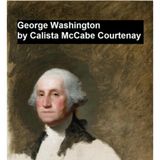 George Washington by Calista McCabe Courtenay | Full Audiobook | Audiobook Time