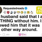 My husband said that I am NOTHING without him. [FULL STORY] - Requested Reads