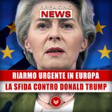 Riarmo Urgente In Europa: La Sfida Contro Donald Trump!