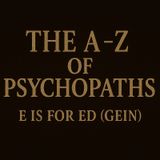 The A-Z Of Psychopaths: E Is For Ed (Gein) – The Butcher Of Plainfield