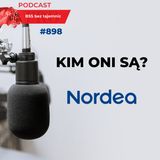 #898 Kim ONI są? Nordea
