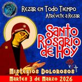 Rosario de hoy Martes 3 de Marzo 2026 🌹 MISTERIOS DOLOROSOS.