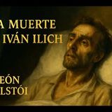LA MUERTE DE IVÁN ILICH de León Tolstói | Audiolibro Completo en Español (Realismo Ruso)