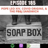 Pope Leo XIV, COVID Origins & the PB&J Sandwich