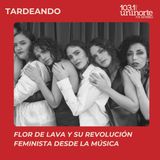 Flor de Lava y su revolución feminista desde la música