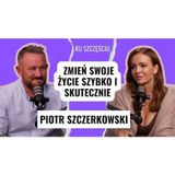 PIOTR SZCZERKOWSKI: jak szybko przepracować traumy