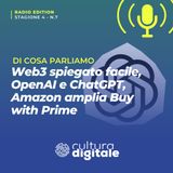 Web3 spiegato facile, OpenAI e ChatGPT, Amazon amplia Buy with Prime