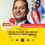 Chelsea Pa'lante: 450 Years of Resilience and Renaissance with City Manager Fidel Maltez