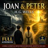Joan and Peter by H.G. Wells | Full Audiobook 📖 A Moral & Spiritual Reflection on Education, Society & the Soul Part 1