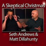 A Skeptical Christmas with Seth Andrews and Matt Dillahunty