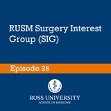 Episode 26 - RUSM and the Surgery Interest Group