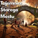 🌉Tajemnice Starego Mostu🕯️ | Bajka Do Słuchania Dla Dzieci | Audiobook✨| Bajka Edukacyjna