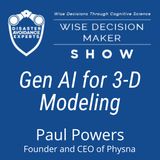 #320: Gen AI for 3-D Modeling: Paul Powers, Founder and CEO of Physna